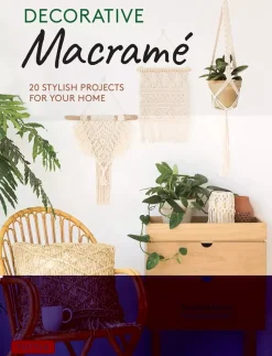 Decorative Macrame 20 Stylish Projects for Your Home