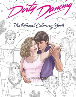 Dirty Dancing. The Official Colouring Book