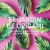 El jardín de Origami 25 proyectos con conciencia plena