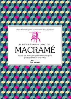 El Pequeño Gran Libro Del Macramé