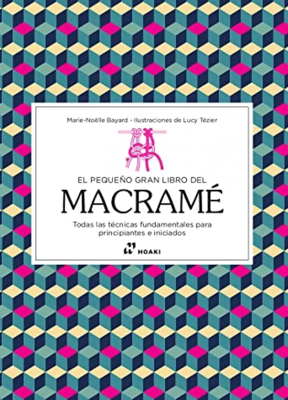 El Pequeño Gran Libro Del Macramé