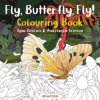 Fly, Butterfly, Fly! Colouring Book