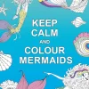 Keep Calm and Colour Mermaids