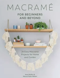 Macramé for beginners and beyond