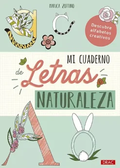 Mi cuaderno de letras. Naturaleza Descubre alfabetos creativos