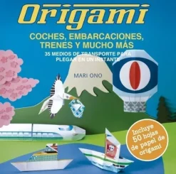 Origami, Coches, Embarcaciones, Trenes y Mucho Más