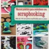Scrapbooking Manual práctico para embellecer con Scrapbooking