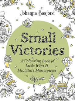 Small Victories A Coloring book of little wins and miniature masterpieces
