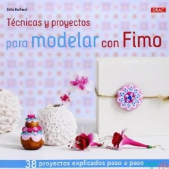 Técnicas y proyectos para modelar con Fimo